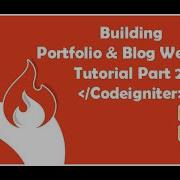 Build A Codeigniter PHP Website Portfolio Blog Part 2