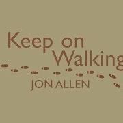 Jon Allen Keep On Walking Lyric Video