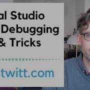 Visual Studio Debugging Tips And Tricks