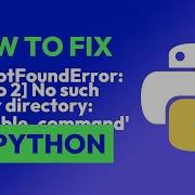 How To Fix FileNotFoundError Errno 2 No Such File Or Directory Variable In Python