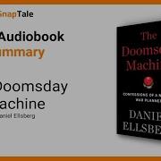 The Doomsday Machine By Daniel Ellsberg 8 Minute Summary