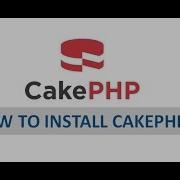 How To Install Cakephp 3 On Xampp Cake PHP 3 3 Cakephp 3 Tutorial For Beginners