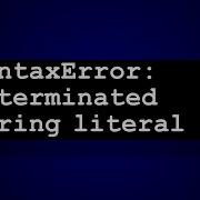 SyntaxError Unterminated String Literal