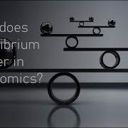 Why Does Equilibrium Matter In Economics