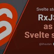 Custom Svelte Store RxJS As Svelte Store