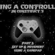 How To Use A Controller In Construct 3 Part 1 Set Up Movement Using A Gamepad