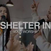 Shelter In Live At VOUS Casa VOUS Worship