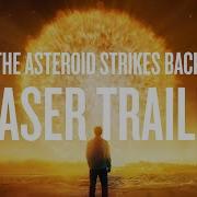 The Asteroid Strikes Back Teaser Trailer