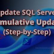 How To Safely Update SQL Server To The Latest CU Step By Step