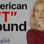American Accent American T Sound Pronunciation Of American English Accurate English