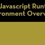 The Javascript Runtime Environment JRE Overview Of The Engine Event Loop Queue And APIs