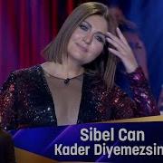 Sibel Can KADER DİYEMEZSİN