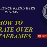 13 How To Iterate Over Dataframes Using Python Pandas