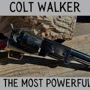 The Colt Walker Not The Most Powerful Revolver Of The 19th Century