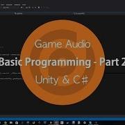 Game Audio Basic Programming Part 2 Unity C