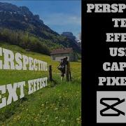 Эффект текста с перспективой Проявление текста при ходьбе Учебное пособие по CapCut Pixella