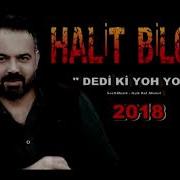 HALİT BİLGİÇ DEDİ Kİ YOH YOH YENİ 2018