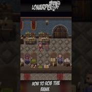 How To Rob LonaRPG Bank LonaRPG Rpgmaker