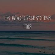 Live Zoom Sessions Big Data Storage Systems HDFS