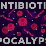 The Antibiotic Apocalypse Explained