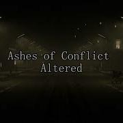 Altered Ashes Of Conflict