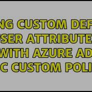 Saving Custom Defined User Attributes With Azure AD B2C Custom Policy