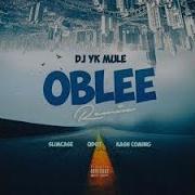 Radio Edit Oblee Remix DJ Yk Mule Ft Slimcase Ft Qdot Kashcoming