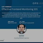 OpsVerse Webinar Effective Frontend Monitoring 101