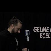 ALİ LİKOĞLU GELME EY ECEL Sadık Gürbüz Cover