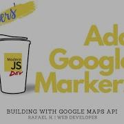 Add Google Markers Build With Google Maps API