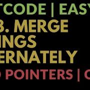Leetcode Easy 1768 Merge Strings Alternately Two Pointers Time O N Javascript