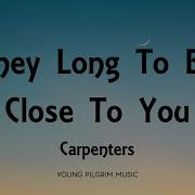 Carpenters They Long To Be Close To You Lyrics