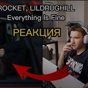 РЕАКЦИЯ КОРЕША НА ROCKET LILDRUGHILL Everything Is Fine
