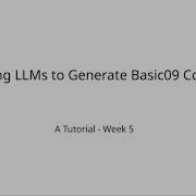 Using LLMs To Generate Basic09 Code A Tutorial Week 5