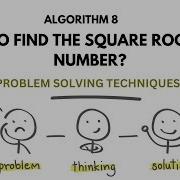 ALGO 8 HOW TO FIND THE SQUARE ROOT OF A NUMBER PROBLEM SOLVING TECHNIQUES