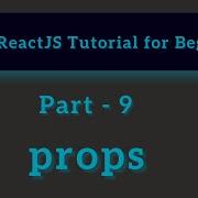 ReactJS Tutorial For Beginners Part 9 Props