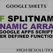 SPLITNAMES First Middle Last User Defined Function In Google Sheets Dynamic Arrays JavaScript