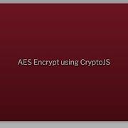 AES Encrypt Using CryptoJS
