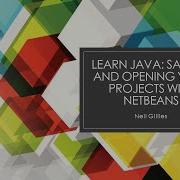 Learn Java Saving And Opening Your Projects With Netbeans