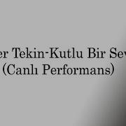 Ender Tekin Kutlu Bir Sevda Canlı Performans
