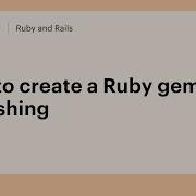 How To Create A Ruby Gem Publishing