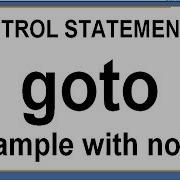 GOTO STATEMENT UNCONDITIONAL STATEMENT GOTO LABEL STATEMENT