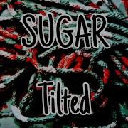 SUGAR Tilted Lyric Video
