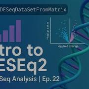 Introduction To DESeq2 In R RNA Seq Differential Expression Analysis Ep 22