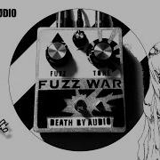 DEATH BY AUDIO FUZZ WAR
