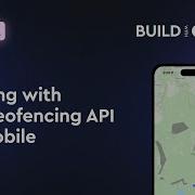 Building With The Geofencing API For Mobile
