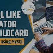 MySQL LIKE Operator And Wildcard Searching Using MySQL MySQL Tutorial