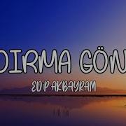 EDİP AKBAYRAM ALDIRMA GÖNÜL ALDIRMA şarkı Sözü Lyrics