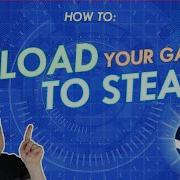 Как загрузить игру в Steam пошаговое руководство