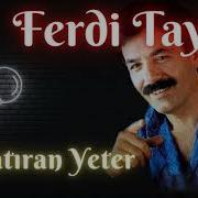 FERDİ TAYFUR HATIRAN YETER REMİX